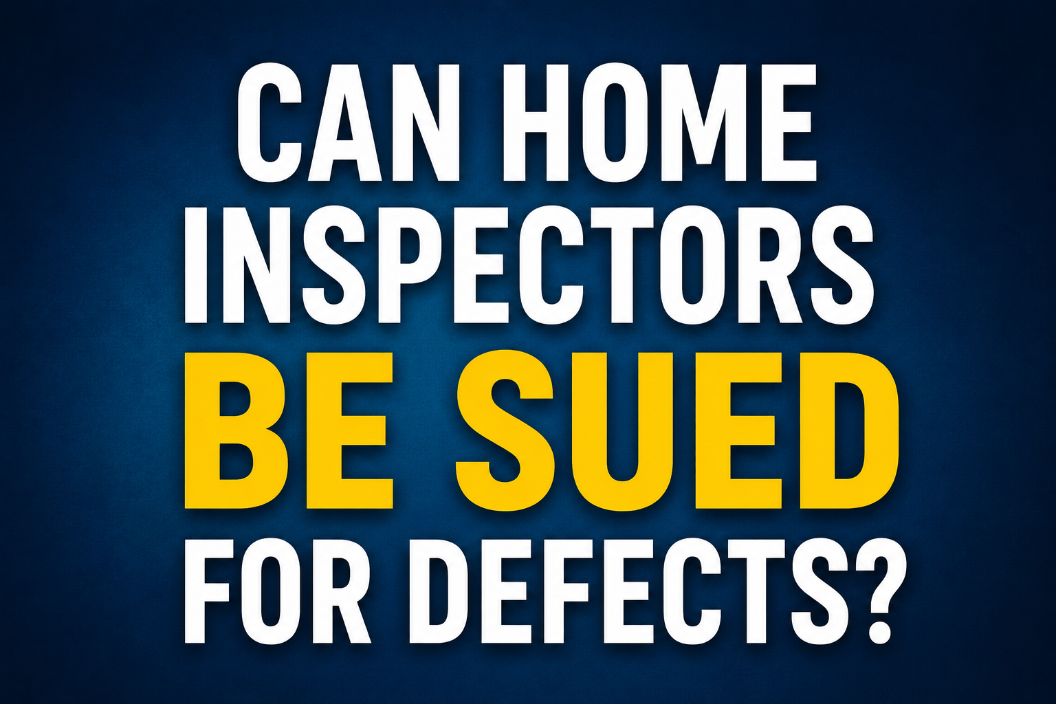 Graphic asking whether home inspectors can be sued for defects in a home inspection report